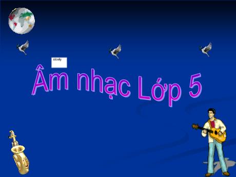 Bài giảng Âm nhạc Lớp 5 - Tiết 16: Bài hát do địa phương tự chọn Bài Đất nước tươi đẹp sao