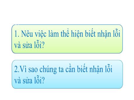 Bài giảng Đạo đức Lớp 2 (Chân trời sáng tạo) - Bài 2: Nhận lỗi và sửa lỗi (Tiết 2)