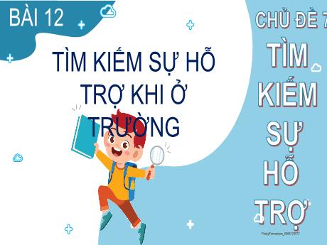 Bài giảng Đạo đức Lớp 2 (Kết nối tri thức) - Chủ đề 7, Bài 12: Tìm kiếm sự hỗ trợ khi ở trường