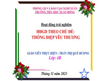 Bài giảng Hoạt động trải nghiệm Lớp 4 - Bài: Hoạt động giáo dục theo chủ đề Thông điệp yêu thương - Trần Thị Quế Hương