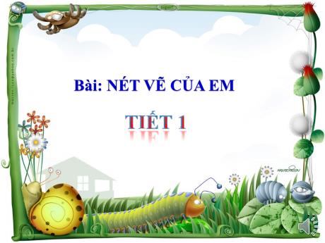 Bài giảng Mĩ thuật Lớp 1 - Bài: Nét vẽ của em