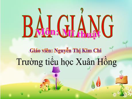 Bài giảng Mĩ thuật Lớp 1 (Kết nối tri thức) - Chủ đề 3: Nét vẽ của em - Nguyễn Thị Kim Chi