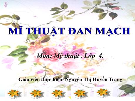 Bài giảng Mĩ thuật Lớp 4 - Chủ đề: Chúng em với thế giới động vật - Nguyễn Thị Huyền Trang