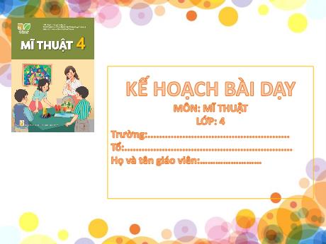 Bài giảng Mĩ thuật Lớp 4 (Kết nối tri thức) - Chủ đề 3: Cảnh đẹp quê hương