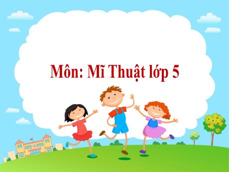 Bài giảng Mĩ thuật Lớp 5 - Chủ đề 9: Trang phục yêu thích - Năm học 2023-2024