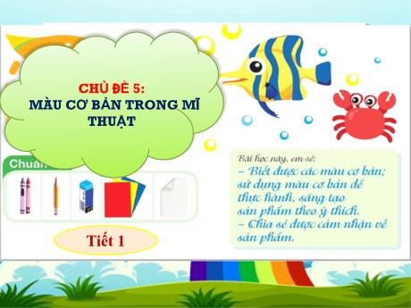 Bài giảng môn Mĩ thuật Lớp 1 - Chủ đề 5: Màu cơ bản trong Mĩ thuật