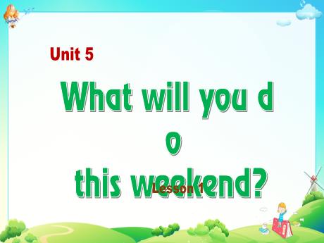 Bài giảng Tiếng Anh Lớp 5 - Unit 5: What will you do this weekend? (Lesson 1)
