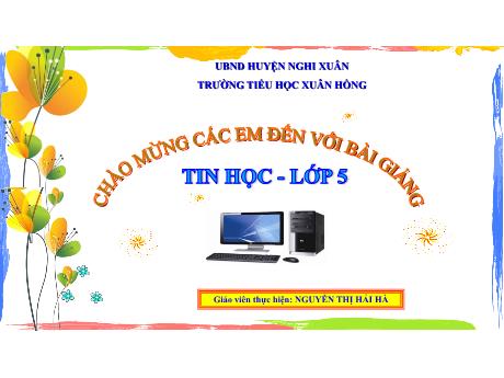 Bài giảng Tin học Lớp 5 - Bài 1: Khám phá Computer - Năm học 2023-2024 - Nguyễn Thị Hải Hà