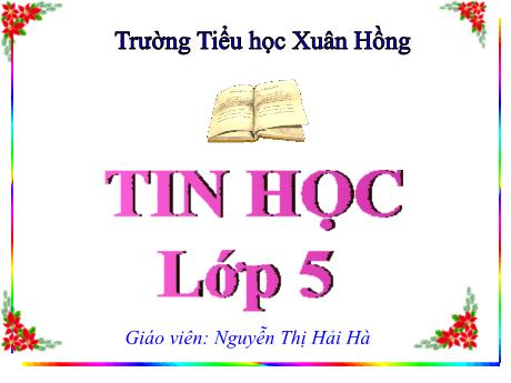 Bài giảng Tin học Lớp 5 - Bài 2: Luyện tập - Nguyễn Thị Hải Hà